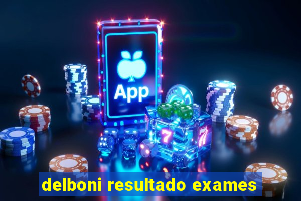 delboni resultado exames